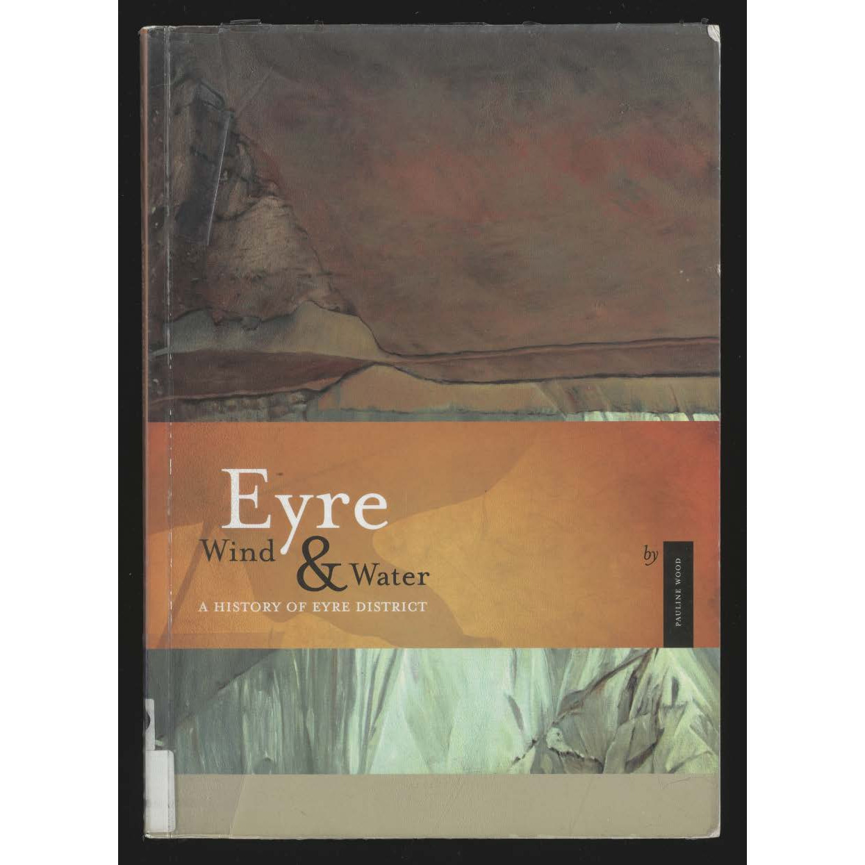 Eyre, wind and Water : a history of Eyre District