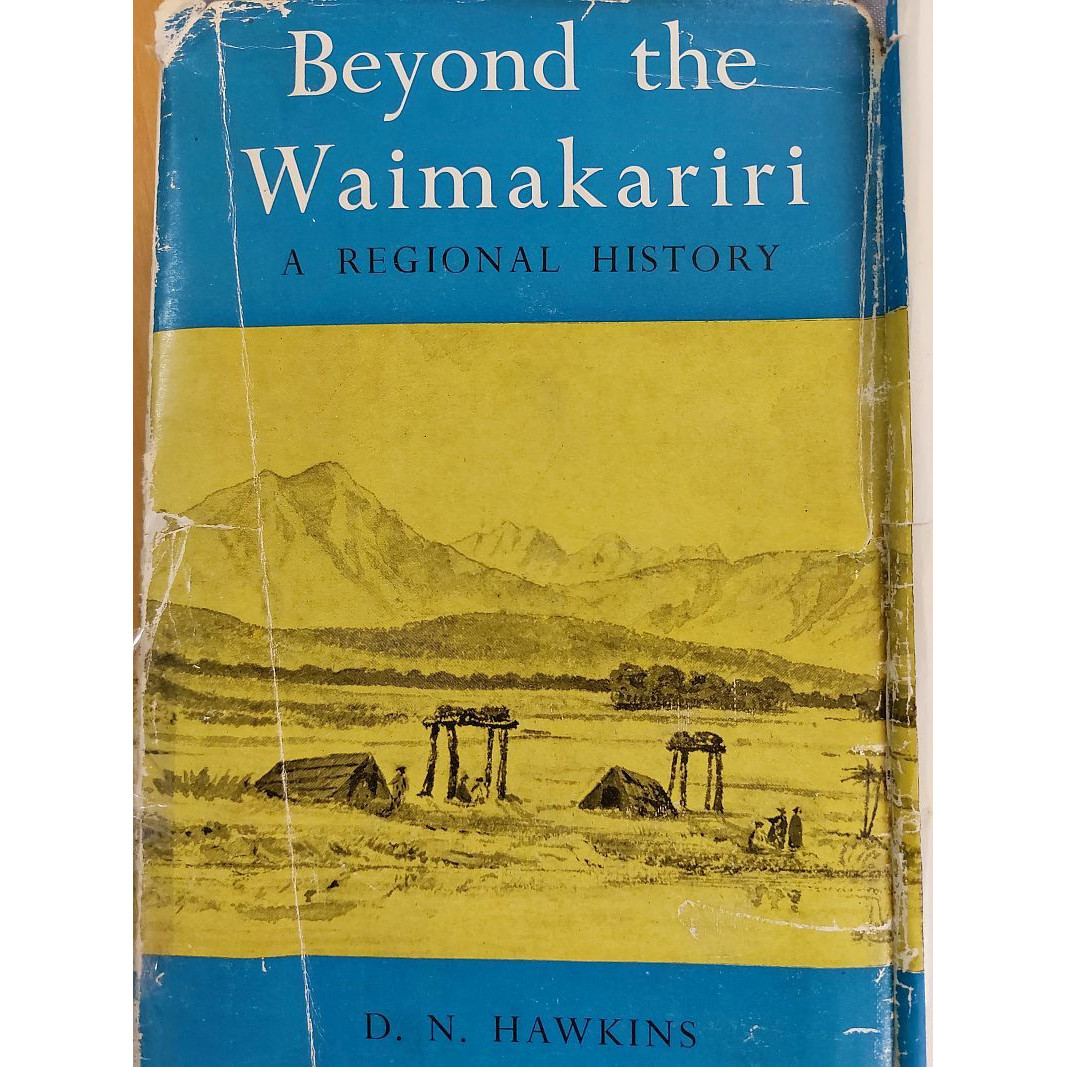 Beyond the Waimakariri : a regional history by D. N. Hawkins