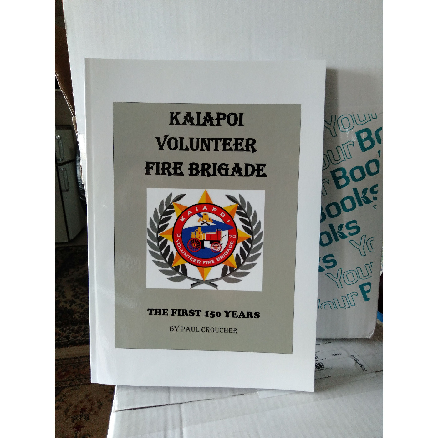 Kaiapoi Volunteer Fire Brigade : the first 150 years from 1870-2020